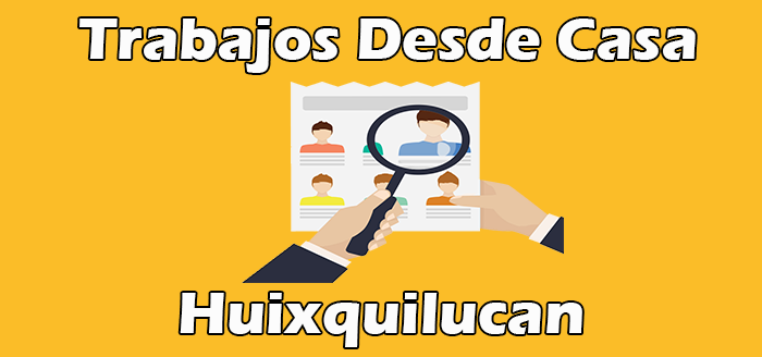 Ofertas de Trabajos Desde Casa Huixquilucan