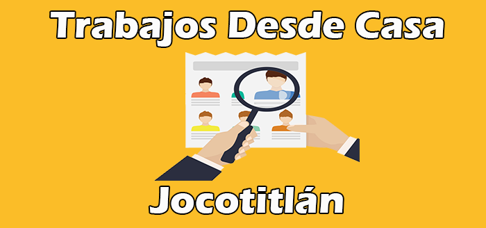 Ofertas de Trabajos Desde Casa Jocotitlán