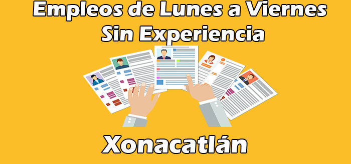 Empleos de Lunes a Viernes en Xonacatlán Sin Experiencia