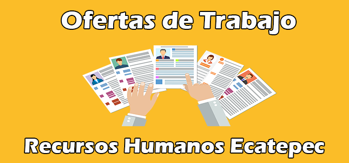 Empleos Recursos Humanos Ecatepec